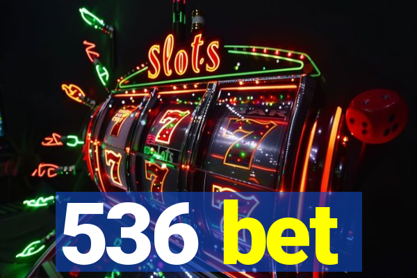 536 bet